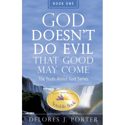 God Doesn't Do Evil That Good May Come: The Truth About God Series - Paperback