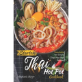 Starter Thai Hot Pot Cookbook: Delectable Yet Simple Thai Hot Pot Recipes - Paperback