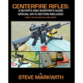 Centerfire Rifles: A Buyer's and Shooter's Guide: Special AR-15 Section Included - Paperback