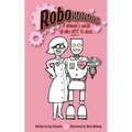 Robomance: A woman's guide of who NOT to date. - Paperback