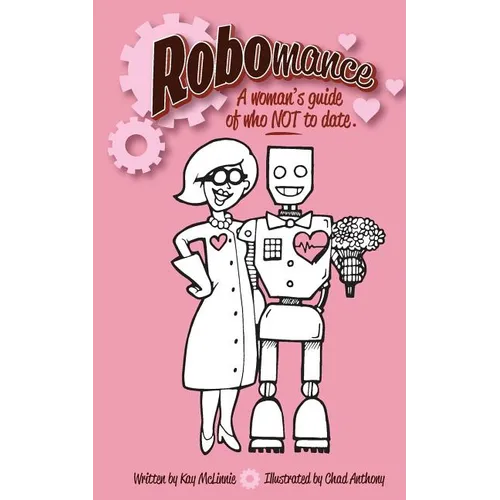 Robomance: A woman's guide of who NOT to date. - Paperback