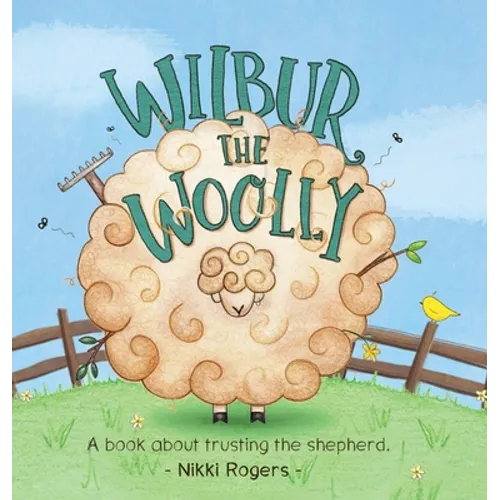 Wilbur the Woolly: About about trusting the Shepherd - Hardcover