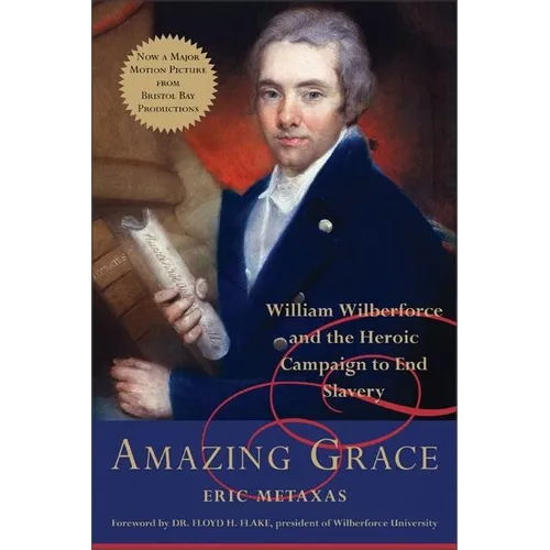 Amazing Grace: William Wilberforce and the Heroic Campaign to End Slavery - Hardcover