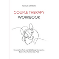 Couple Therapy Workbook: Resolve conflicts and build deep connections before your relationship falls - Paperback