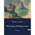 The Poems of Sidney Lanier: Volume I - Paperback