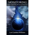 Monitoring: A Guide for Remote Viewing & Professional Intuitive Teams - Paperback