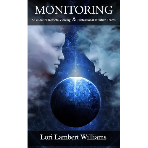 Monitoring: A Guide for Remote Viewing & Professional Intuitive Teams - Paperback