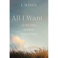 All I Want...: Is for You to Hear What I Hear - Paperback
