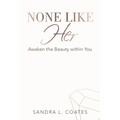 None Like Her: Awaken the Beauty Within You - Paperback