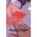 Magic Card Tricks for Beginners: A Beginner's Guide to Card Trick Tutorials - Paperback