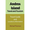 Andros Island Travel and Tourism: Travel Guide and Locations information - Paperback