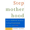 Stepmotherhood: How to Survive Without Feeling Frustrated, Left Out, or Wicked - Paperback