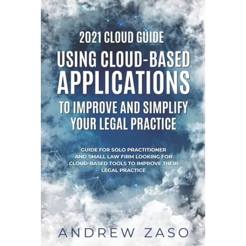 2021 Cloud Guide - Using Cloud-Based Applications to Improve and Simplify Your Legal Practice - Paperback