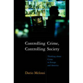 Controlling Crime, Controlling Society: Thinking about Crime in Europe and America - Paperback