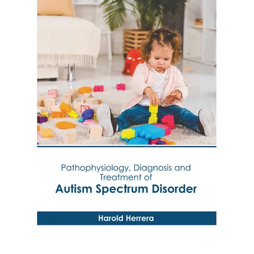 Pathophysiology, Diagnosis and Treatment of Autism Spectrum Disorder - Hardcover