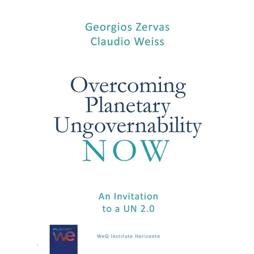Overcoming Planetary Ungovernability Now: An Invitation to a UN 2.0 - Paperback