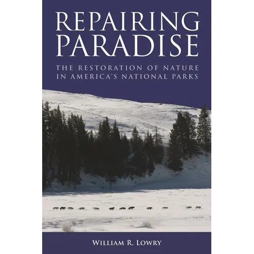 Repairing Paradise: The Restoration of Nature in America's National Parks - Paperback