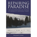 Repairing Paradise: The Restoration of Nature in America's National Parks - Paperback
