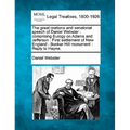 The Great Orations and Senatorial Speech of Daniel Webster: Comprising Eulogy on Adams and Jefferson: First Settlement of New England: Bunker Hill Mon - Paperback