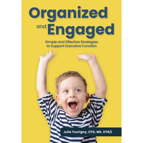 Organized and Engaged: Simple and Effective Strategies to Support Executive Function - Paperback