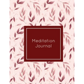 Meditation Journal: Daily Mindfulness Planner, Life Meditations Practice Record Book, Writing Prompt Log, Gift, Every Day Tracker, Notebook - Paperback