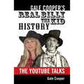 Gale Cooper's Real Billy The Kid History: The YouTube Talks - Paperback