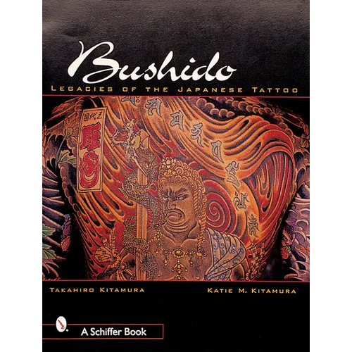 Bushido: Legacies of Japanese Tattoos - Paperback