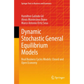 Dynamic Stochastic General Equilibrium Models: Real Business Cycles Models: Closed and Open Economy - Hardcover