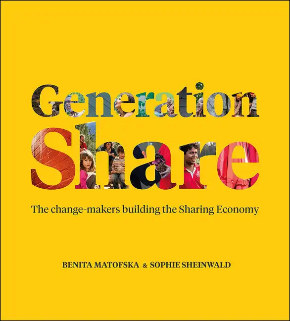 Generation Share: The Change-Makers Building the Sharing Economy - Paperback