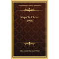 Steps To Christ (1908) - Hardcover