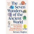 The Seven Wonders of the Ancient World: An Extraordinary New Journey Through History's Greatest Treasures - Paperback