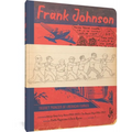 Frank Johnson, Secret Pioneer of American Comics Vol. 1: Wally's Gang Early Years (1928-1949) and the Bowser Boys (1946-1950) - Paperback
