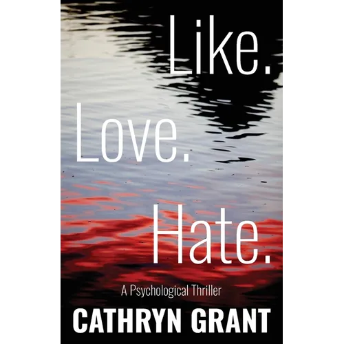 Like. Love. Hate. (A Psychological Thriller) - Paperback