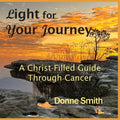 Light for Your Journey: A Christ-Filled Guide Through Cancer - Paperback