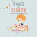 Cal's New Sister: Building Sibling Connections - Paperback