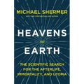 Heavens on Earth: The Scientific Search for the Afterlife, Immortality, and Utopia - Paperback