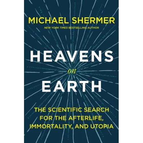 Heavens on Earth: The Scientific Search for the Afterlife, Immortality, and Utopia - Paperback