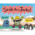 Seals Are Jerks! - Hardcover