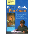 Bright Minds, Poor Grades: Understanding and Motivating Your Underachieving Child - Paperback