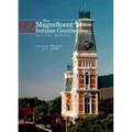 The Magnificent 92 Indiana Courthouses, Revised Edition - Hardcover
