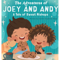 The Adventures of Joey and Andy A Tale of Sweet Mishaps - Hardcover