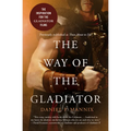 The Way of the Gladiator: Inspiration for the Gladiator Films - Paperback