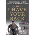 I Have Your Back: How an American Soldier Became an International Hero - Hardcover