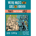 Weird Music That Goes on Forever: A Punk's Guide to Loving Jazz - Paperback