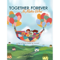Together Forever No Matter What: Can a Family Really Be Forever? - Hardcover