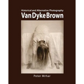 Van Dyke Brown: Historical and Alternative Photography - Paperback