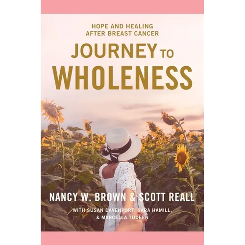Journey to Wholeness: Hope and Healing After Breast Cancer - Paperback