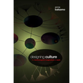 Designing Culture: The Technological Imagination at Work [With DVD] - Paperback