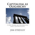 Capitalism as Oligarchy: 5,000 years of diversion and suppression - Paperback