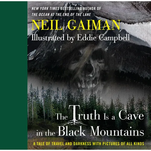 The Truth Is a Cave in the Black Mountains: A Tale of Travel and Darkness with Pictures of All Kinds - Hardcover